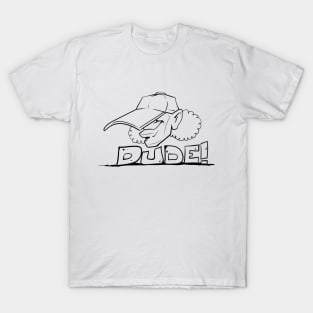 Dude T-Shirt